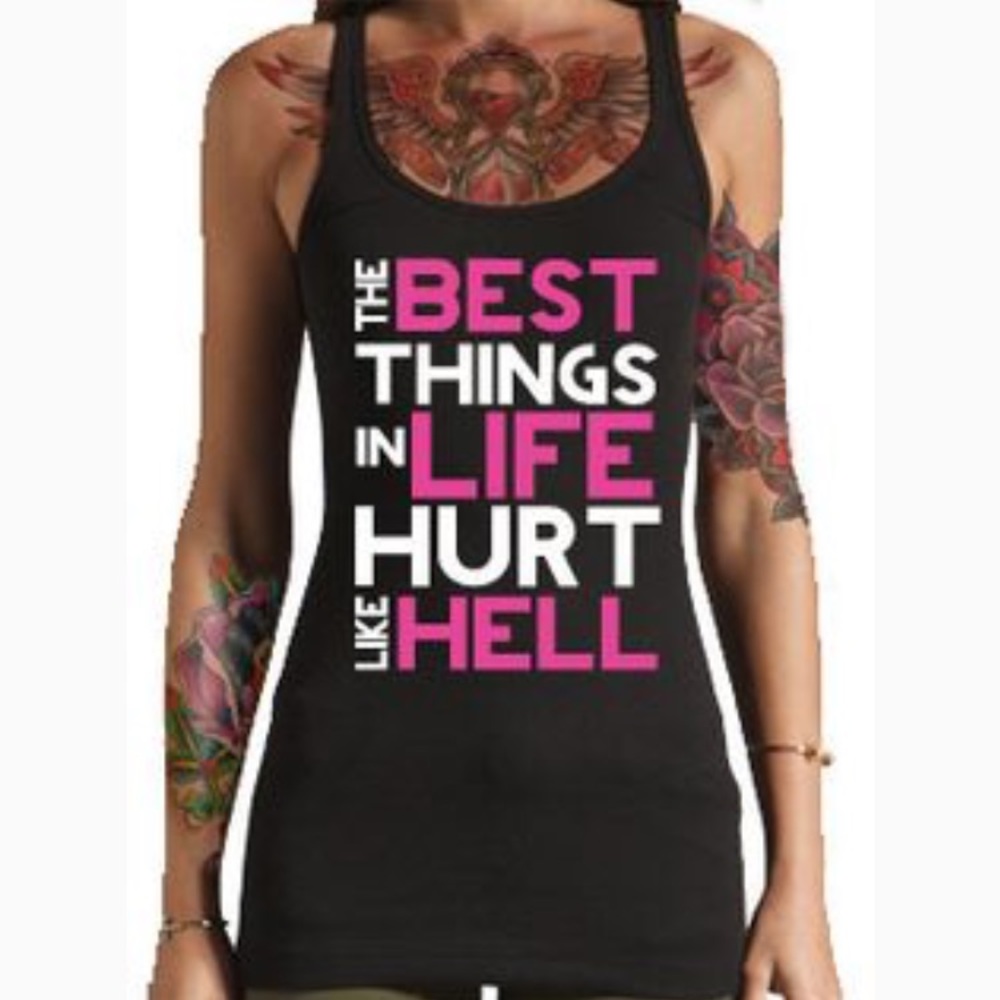 The Best Things In Life Huet Like Hell Muscle Tee
